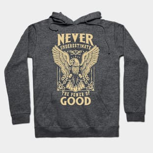 Never Underestimate The Power Of Good Hoodie